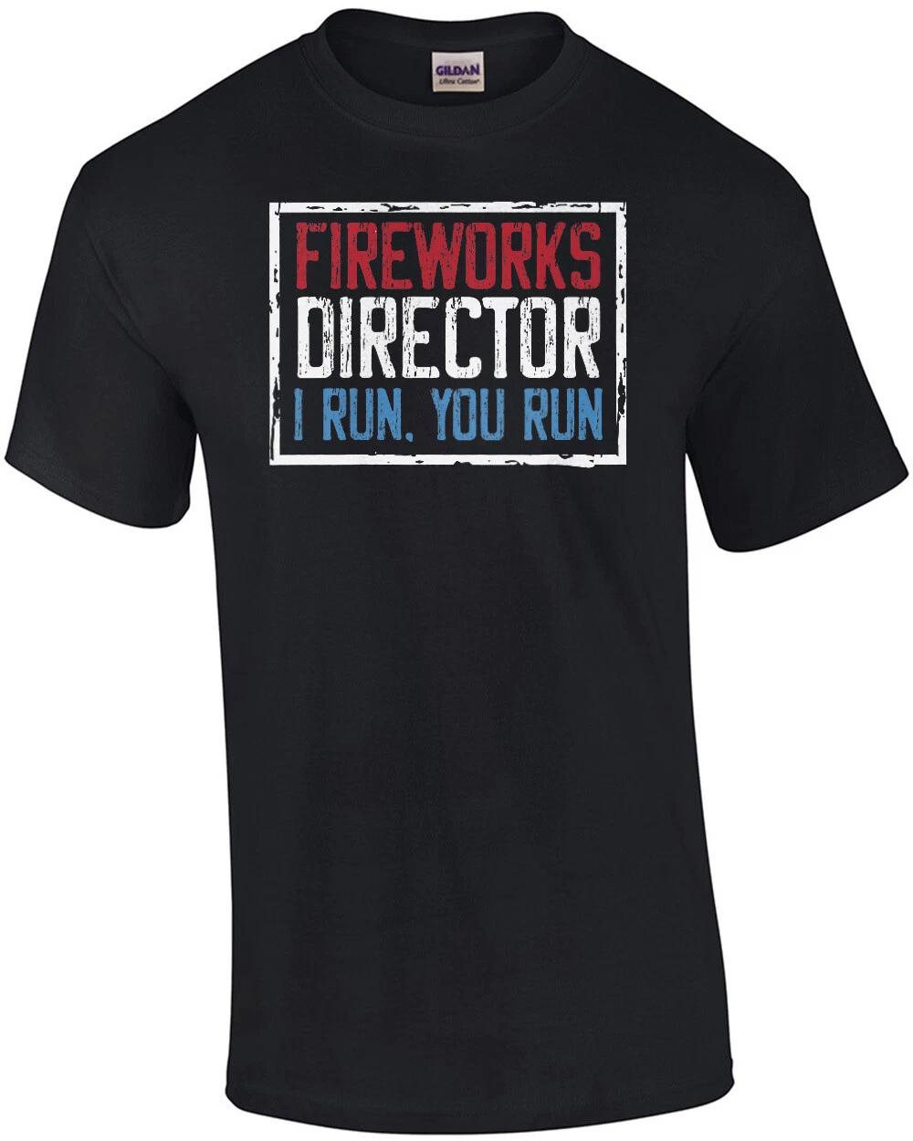 

Fireworks Director - I run. You run. 4th of July T-Shirt M
