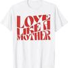 Love Like A Mother Funny Day T Shirt Vintage Slightly Comfortable Soft Casual Breathable Stretched Homme