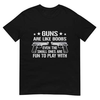 Guns Are Like Boobs Unisex Funny Gun Titties Joke Pistol TShirt