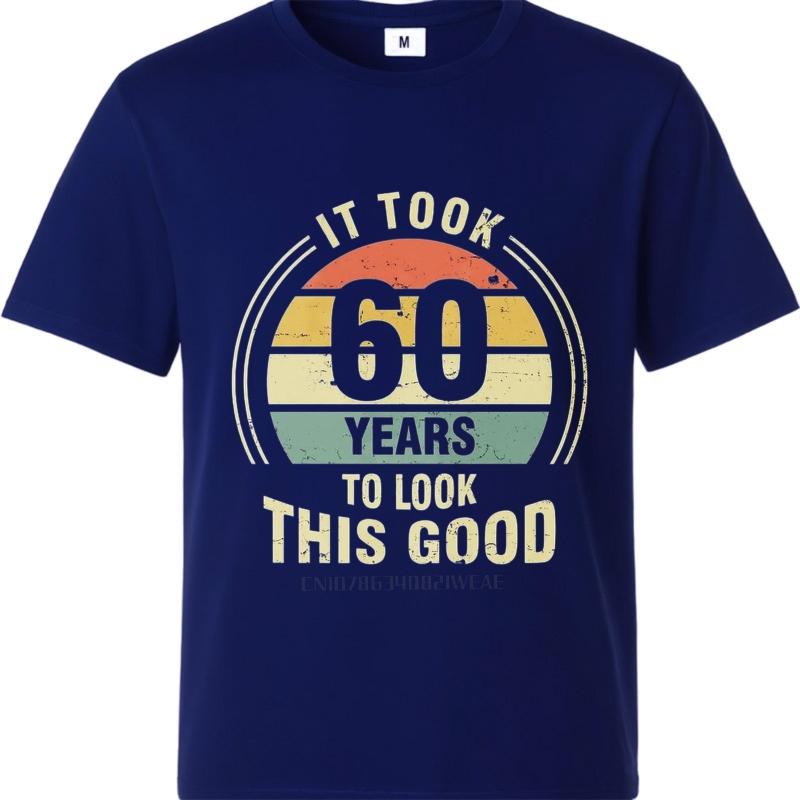 men brand tshirt Daily Wear summer For men t shirt It Took 60 Years To Look This Good Short Sleeve Travel ONeck Tee shirt