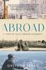 The Abroad : A Novel of Cross-Cultural Encounters Book