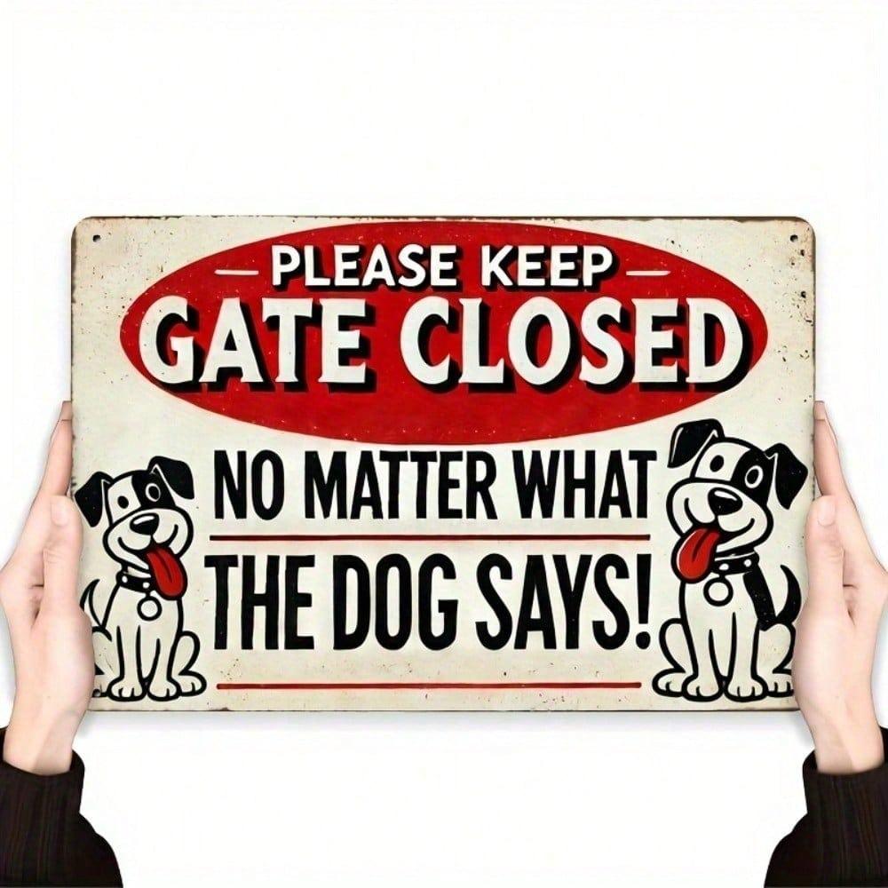 Klassisches Eisenblechschild Bitte Tor geschlossen halten - Egal was der Hund sagt 8x12 Zoll Vintage Wanddekoration