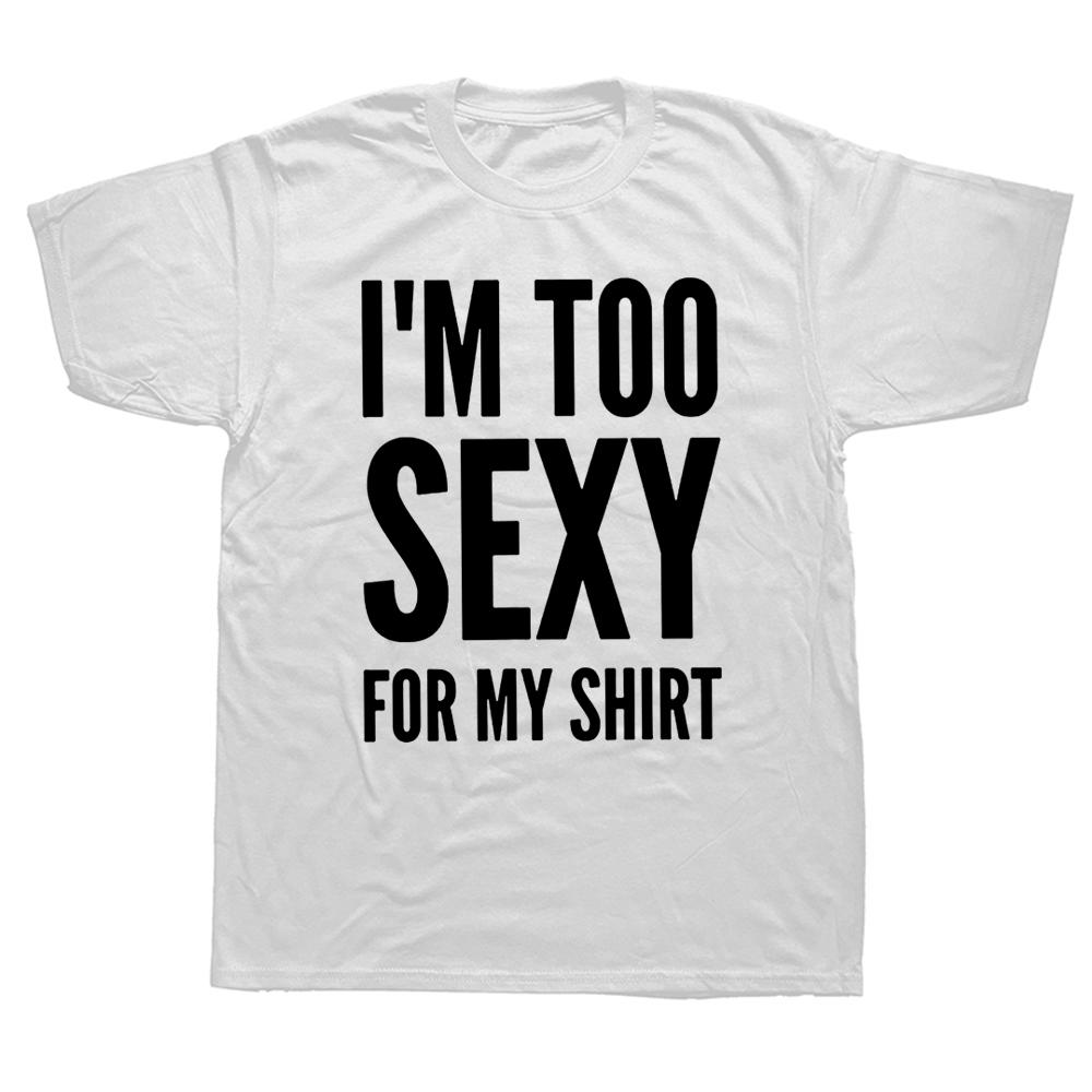 Jsem moc sexy na to tričko, vtipné textové vtipy, ležérní trička s jedním výstřihem, 100% bavlna, unisex, měkká trička, velikost EU