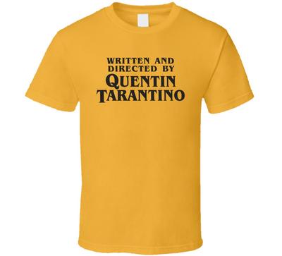 Written And Directed By Quentin Tarantino T Shirt