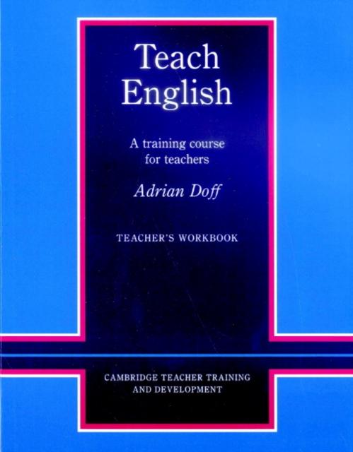 The Teach English Teacher's Workbook : A Training Course for Teachers Book