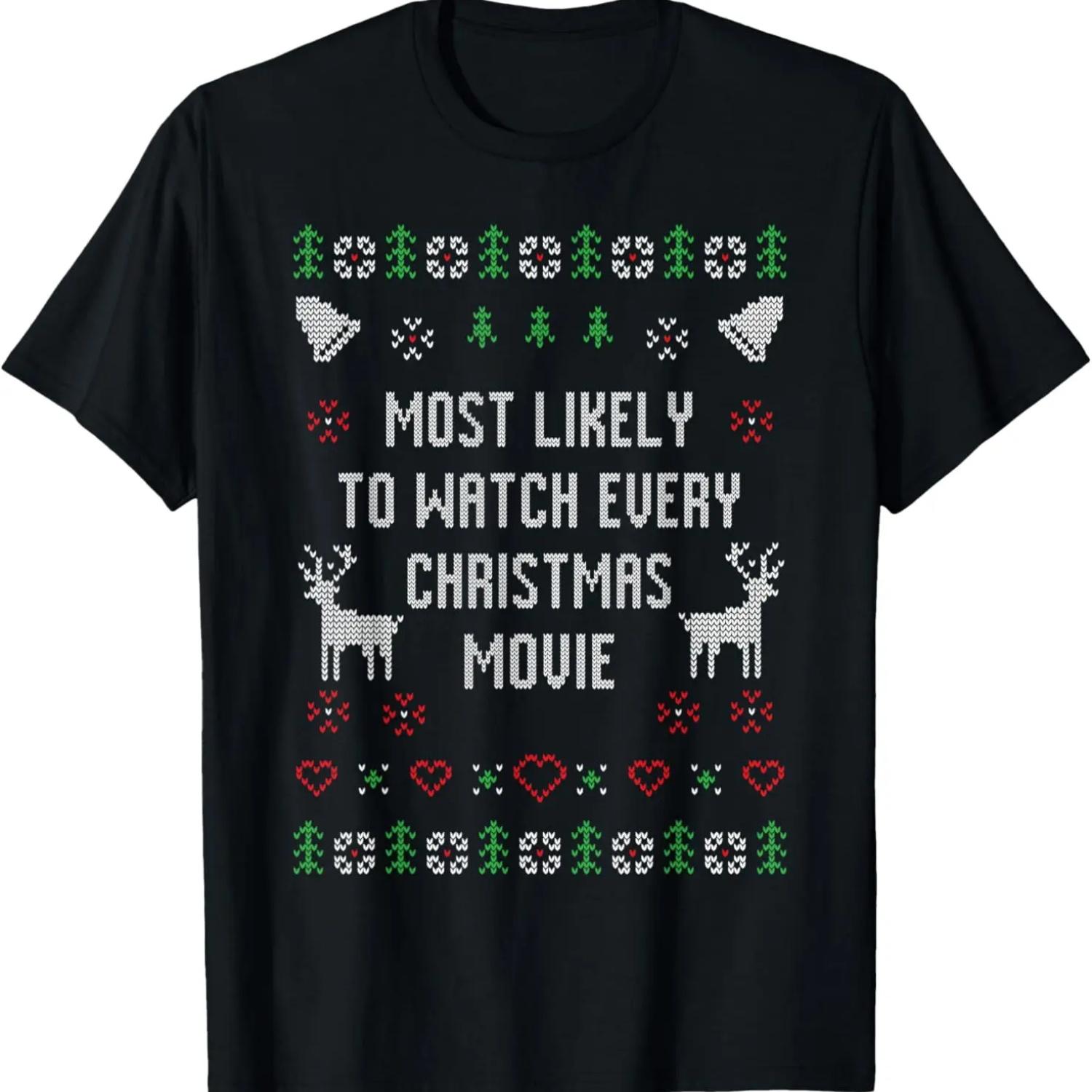 Most Likely To Watch Every Christmas Movie Ugly T-Shirt,Comfortable pure cotton S
