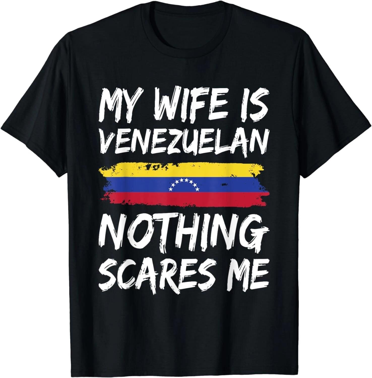 My Wife Is Venezuelan Nothing Scares Me Venezuela Flag Gift Unisex T-Shirt 2XL