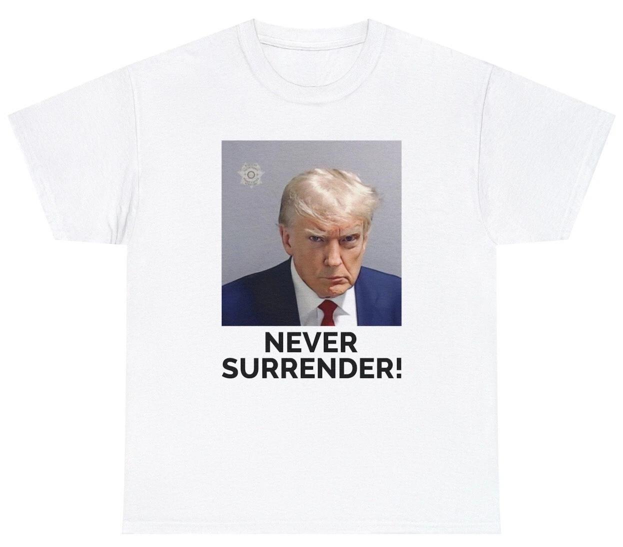 Donald Trump Real Mugshot T Shirt Never Surrender MAGA Republican Gift Tee XXL