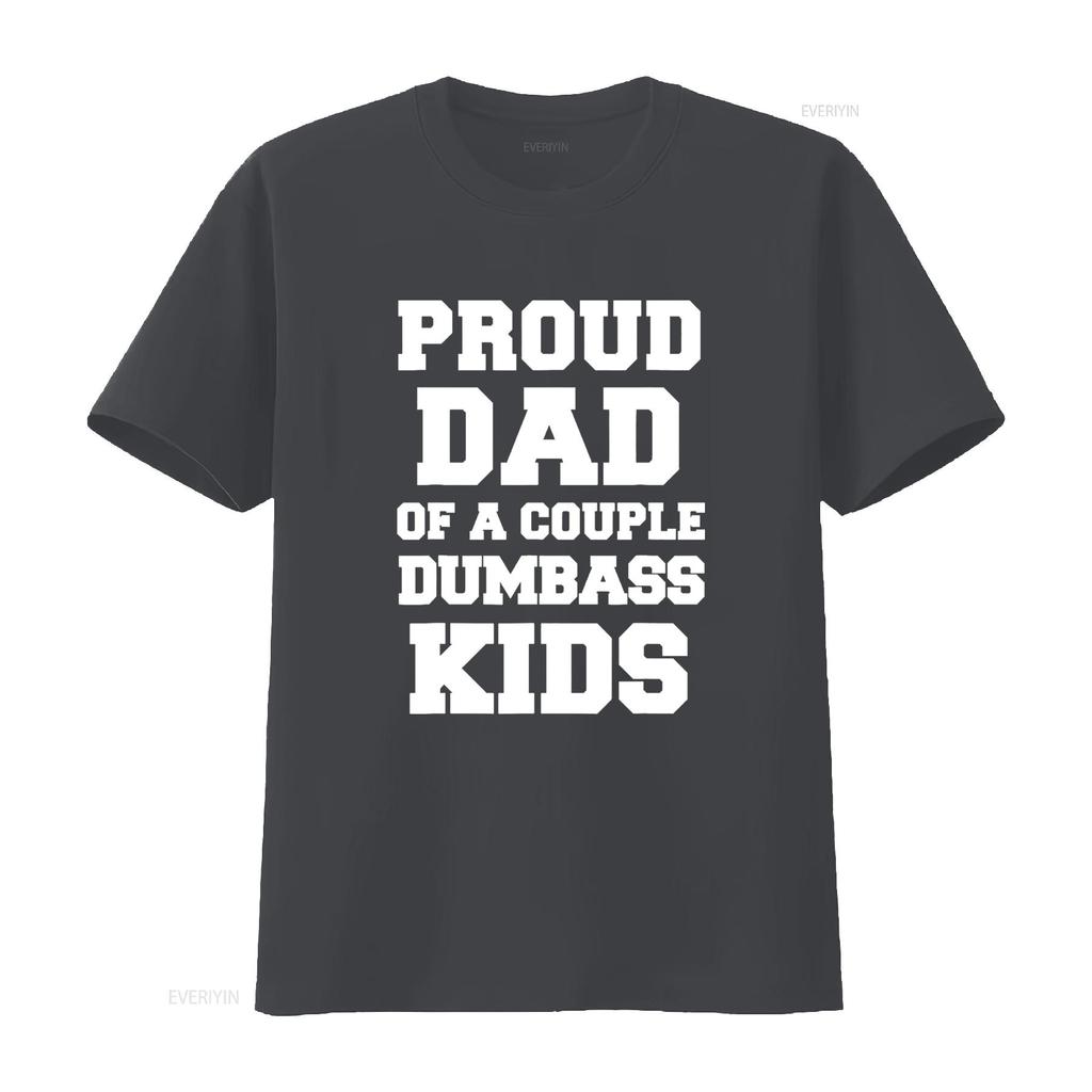 Proud Dad Of A Couple Dumbass Kids Funny Pun Fathers Day T Shirt Vintage Washed Comfortable Top For Everyday Wear Slightly