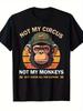 1PC Funny Circus Monkeys Not My Circus Not My Monkeys T-Shirt - Retro Vintage Slogan & Monkey F