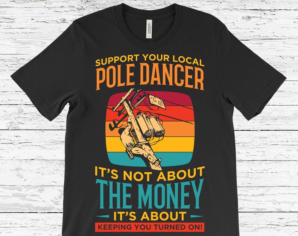 Support Your Pole Dancer Funny Lineman Vintage T-Shirt, Lineman Electrician Gift, Electric Cable Worker, Father's Day Dad Grandpa Present,