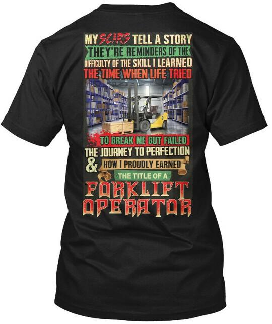 Forklift Operator My Scars Tell TShirt Made in USA Size S to 5XL Unisex T-Shirt