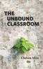 The The Unbound Classroom Book