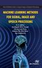 The Machine Learning Methods for Signal, Image and Speech Processing Book