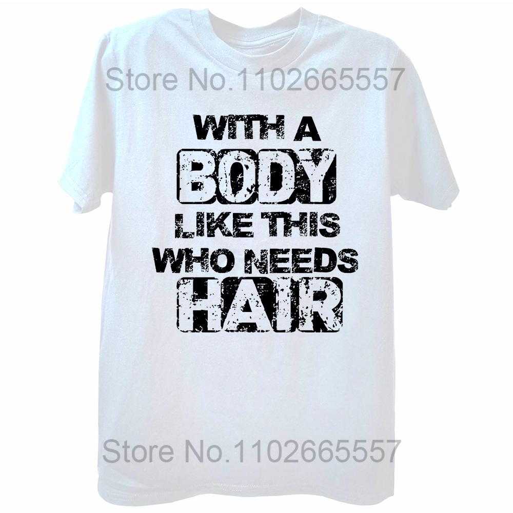 Funny with A Body Like This Who Needs Hair T Shirts Fathers Day Dad Streetwear Short Sleeve Birthday Gifts T-shirt Mens Clothing