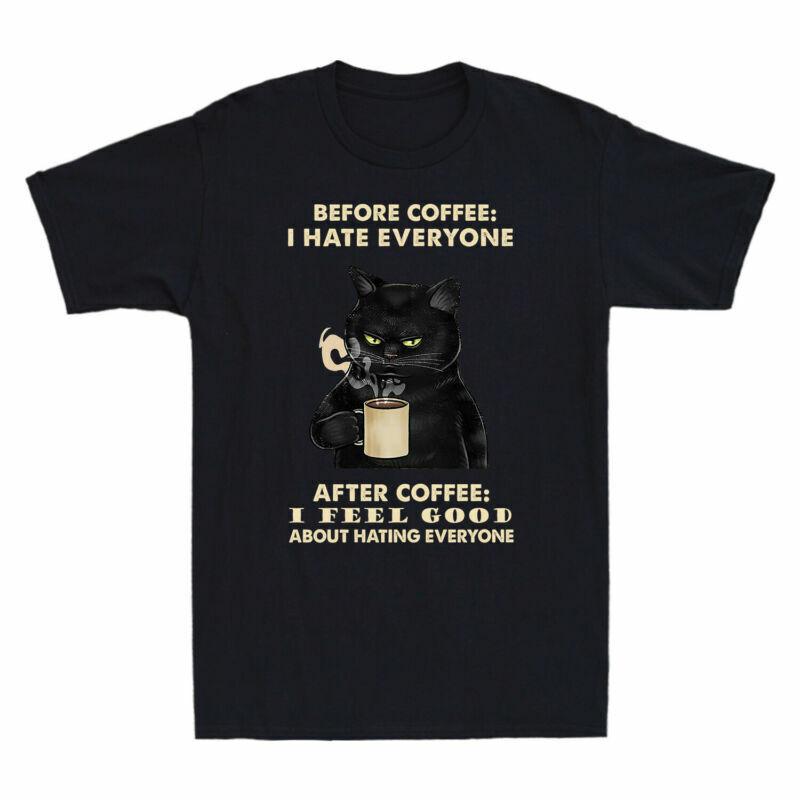 Coffee Coffee Black Feel Everyone TShirt I I Funny Cat Good Before Hate After S