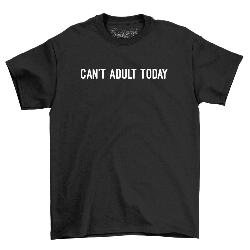 The ShirtShack Can't Adult Today Men's Funny T-Shirt 100% Cotton Black Shirt