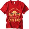 Boys Round Neck t shirt Big size Boat Waves Sun Rays   Aint Nothing Like Lake Days Everyday Unisex Top tees Quick Dry Shirt