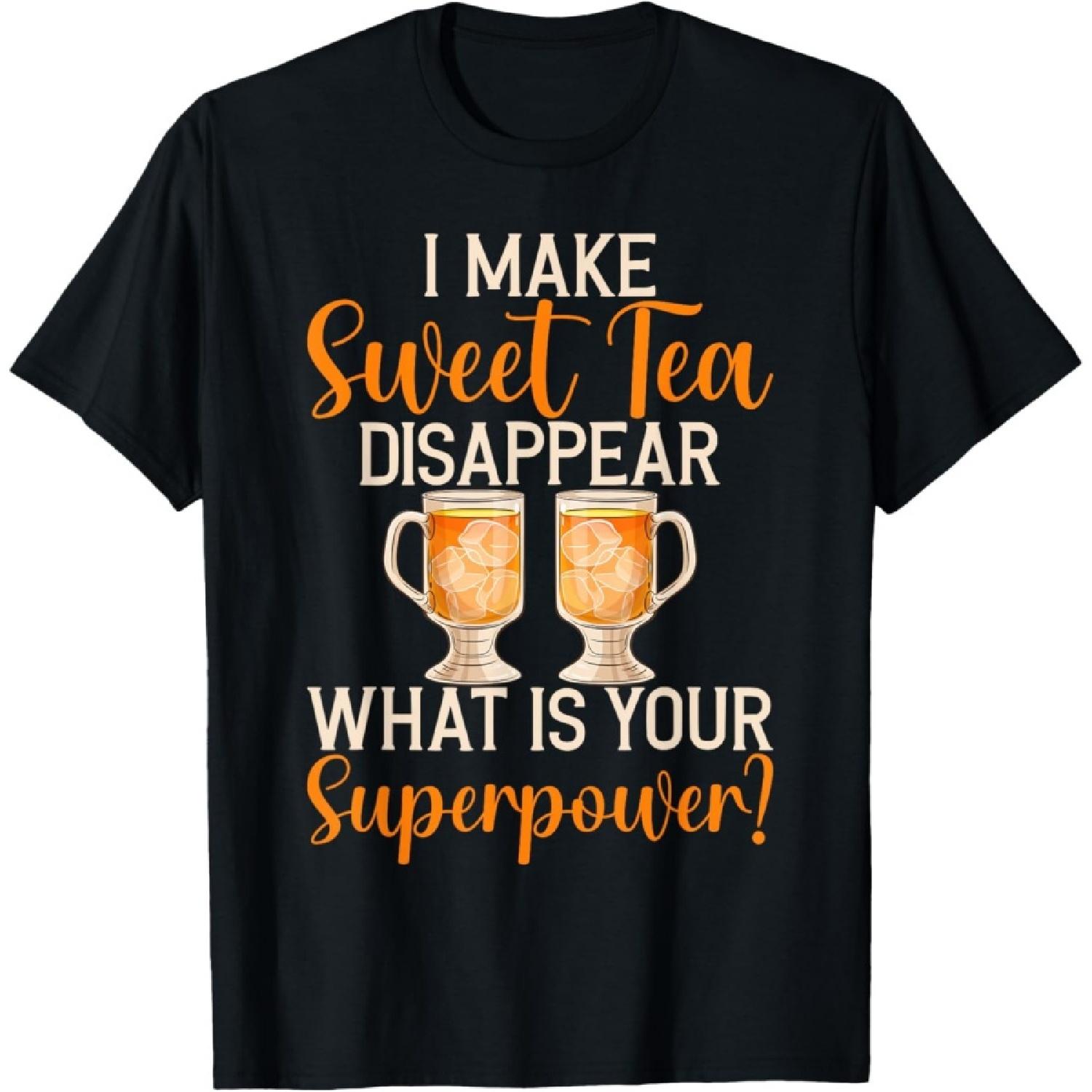

I make Sweet Tea Disappear what is your Superpower Sweet Tea T-Shirt XXXXXL чорний