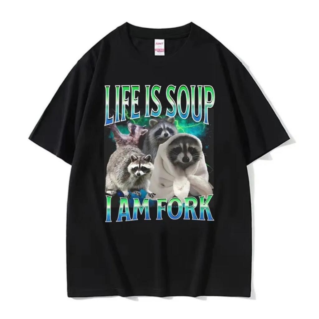 Life Ls Soup L Am Fork Raccoon Funny Meme Graphic T Shirt Gift Men Women Fashion Casual Humor Tee Shirt Cotton Oversized T-shirt