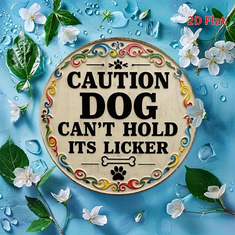 "Beware of Dog Licking" Sign. 7.8" Round Humorous Aluminum Wall Decor for Porch or Bedroom.