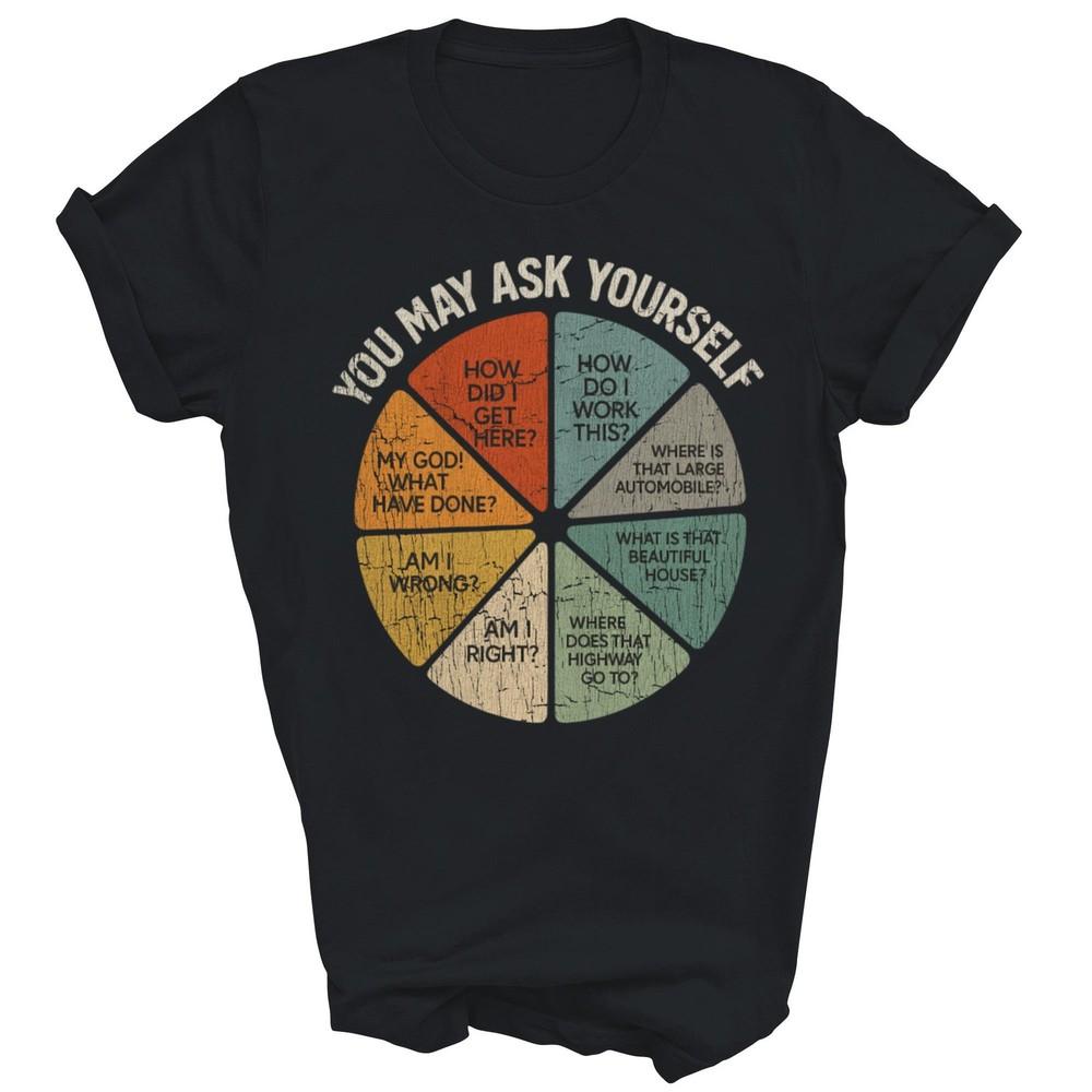 

Vintage You May Ask Yourself Pie Chart 80s Music Unisex Shirt Gift XL