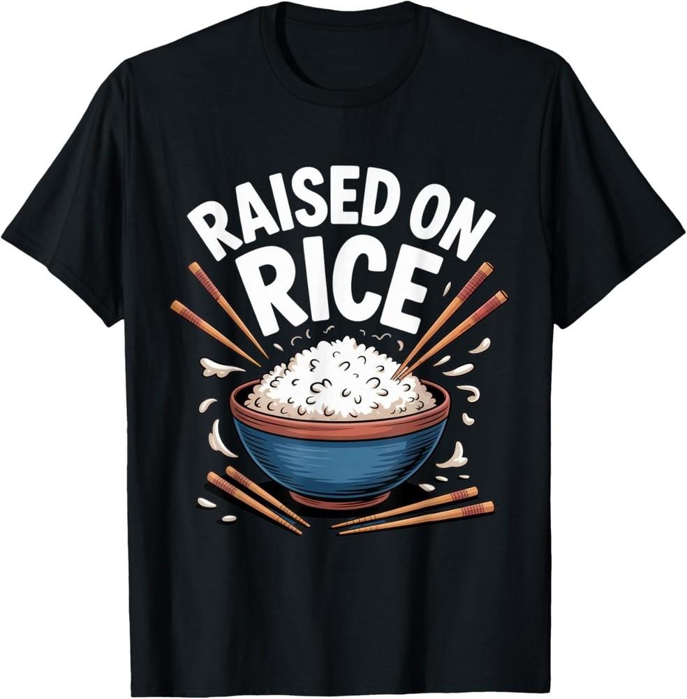 Raised on Rice Food Lover Bowl Design for Fun Casual Wear T-Shirt