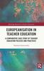 Bok Europeanisation In Teacher Education : A Comparative Case Study of Teacher Education Policies and Practices