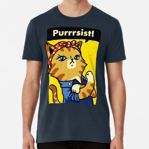 

Purrrsist! Premium T-Shirt S to 5XL Made in the AU/USA T-Shirt 4XL