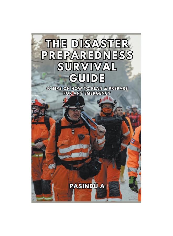 The Disaster Preparedness Survival Guide: 10 Tips on How to Plan and ...