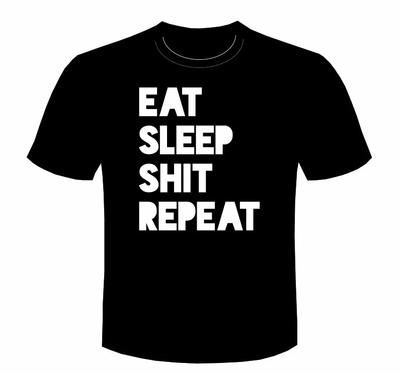 Funny Dance Tee Tshirt EAT SLEEP SH*T REPEAT T-shirt Unisex Rude Joke Food Rave