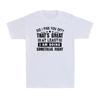 Did I Piss You Off Thats Great At Least I Am Doing Something Right Unisexs Tee