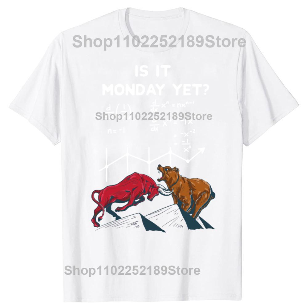 Is It Monday Yet Funny Stock Market Quotes Graphic T-shirts Men Women Fashion Casual Tshirt 100% Cotton Loose Oversized T Shirt