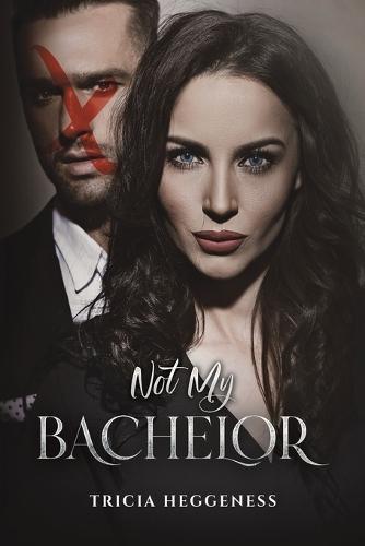 Not My Bachelor by Tricia Heggeness Paperback Book 9798889105565