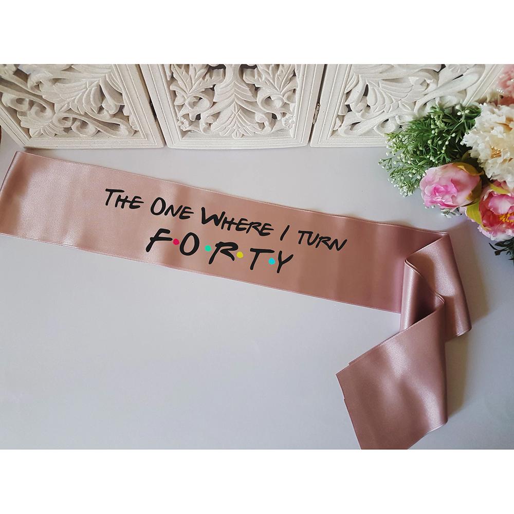 

The One Where I Turn 40 Sash 40th Birthday Friends Theme Sash Forty Birthday Party Decoration Supplies Gift Present Photo Props 1pcs 9x150cm