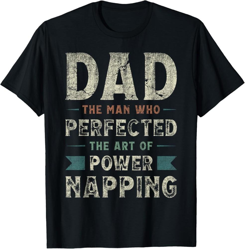 Mens Funny Quote Dad saying, Father s Day, Power Napping Dad T-Shirt Unisex T-Shirt XXXXL