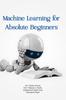 The Machine Learning For Absolute Beginners by Jitendra Kumar,Prof. Tahseen A. Mulla,Mohammad Haider Syed,Charanjeet Singh - Paperback Book