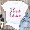 Hello 30 Fabulous Letter Print Tshirt Unisexs Clothing 30th Birthday Gift T Shirt Femme Flowers Rose Tshirt Female Streetwear