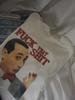 F den Scheiß Pee Wee Herman Geschenk Lustiges Weißes S-5XL Shirt SN118 Unisex T-Shirt