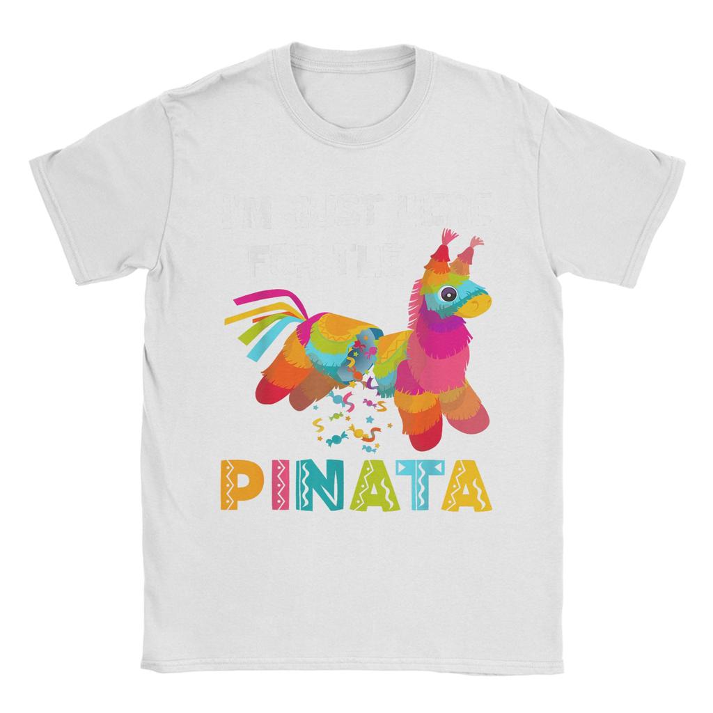 I'm Just Here For The Pinata Funny Mexican Party Summer T-Shirts 100% Cotton Novelty Tshirt For Man Short Sleeve Top Tees