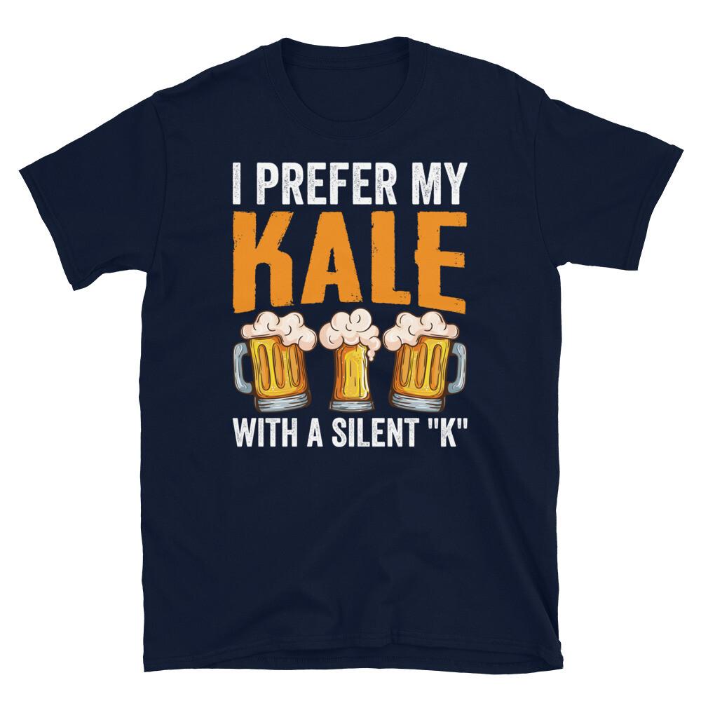 I Prefer My Kale With a Silent  K  Beer Drinker Short-Sleeve Unisex T-Shirt 3XL