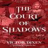 The Court of Shadows by Victor Dixen Paperback Book 9781662505706