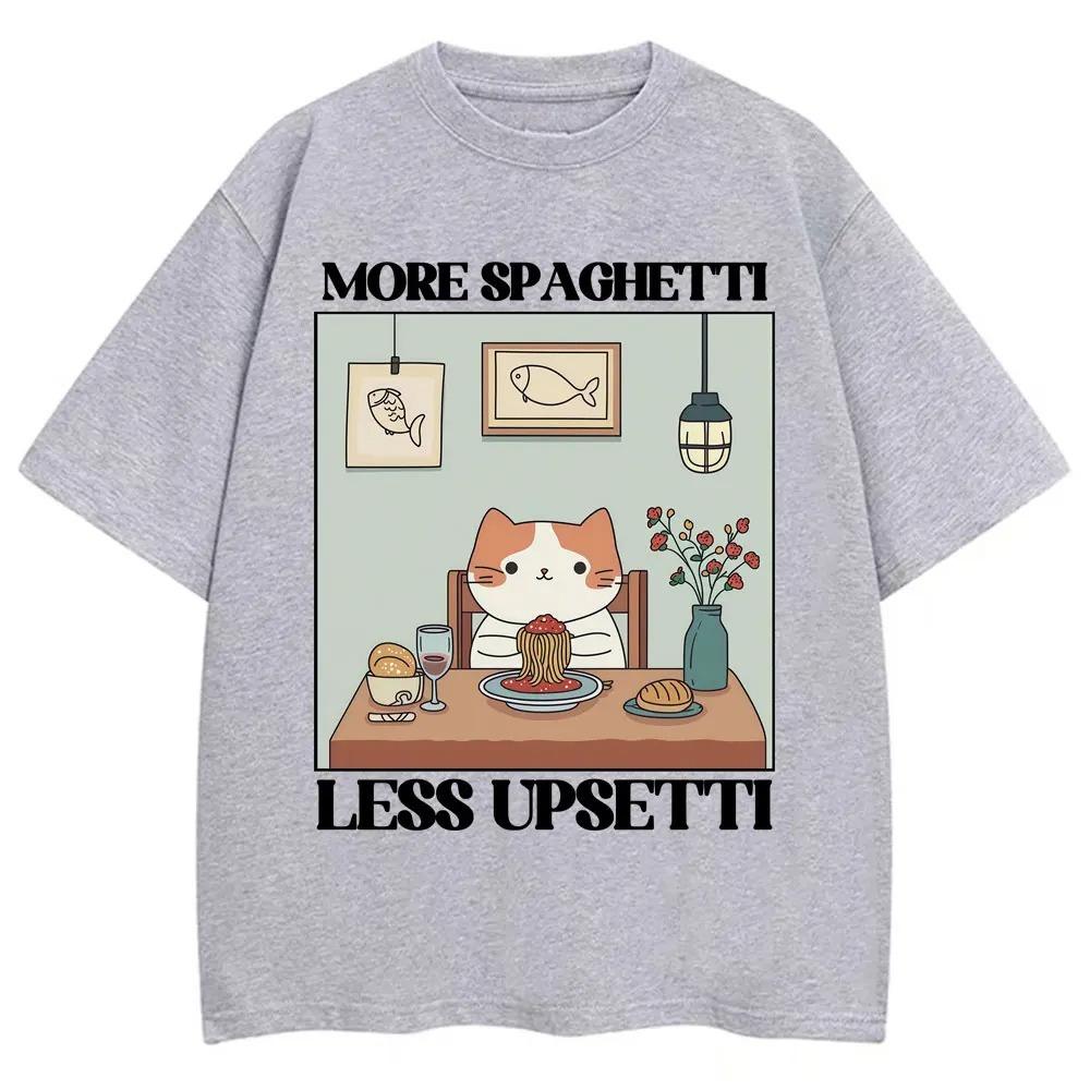 Funny Cat Meme Graphic T Shirts More Spaghetti Less Upsetti Pasta Lover Food Tshirts Men Women Oversized Cotton Casual Tshirt