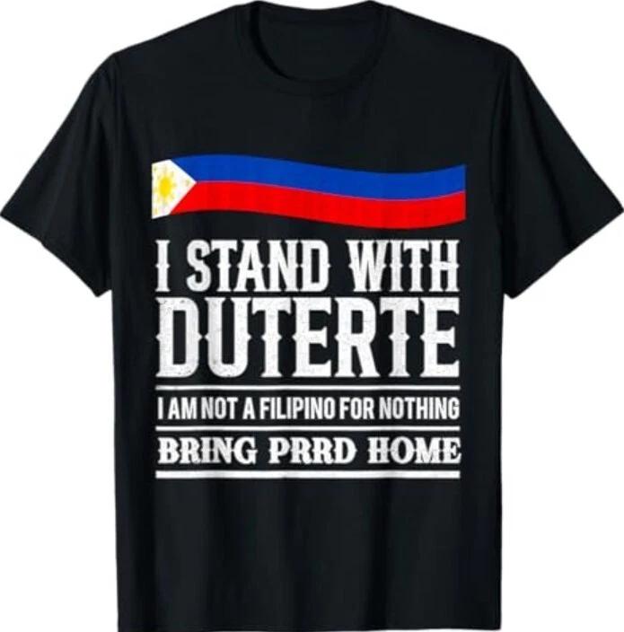 I AM NOT A FILIPINO FOR NOTHING,Support President Duterte T-Shirt M