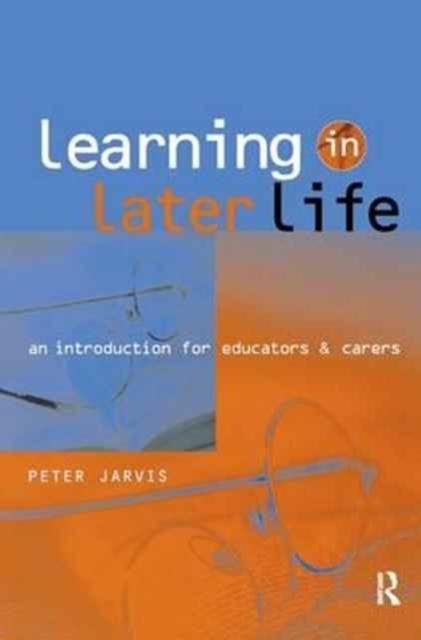 The Learning In Later Life : An Introduction for Educators and Carers Book