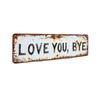 Retro Love You Bye Metal Sign Wall Decors Home Hallway Entryway Door Wall Art Housewarmings Gift to Express Warm Family
