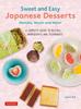 Книга Sweet and Easy Japanese Desserts : Matcha, Mochi and More! A Complete Guide To Recipes, Ingredients and Techniques