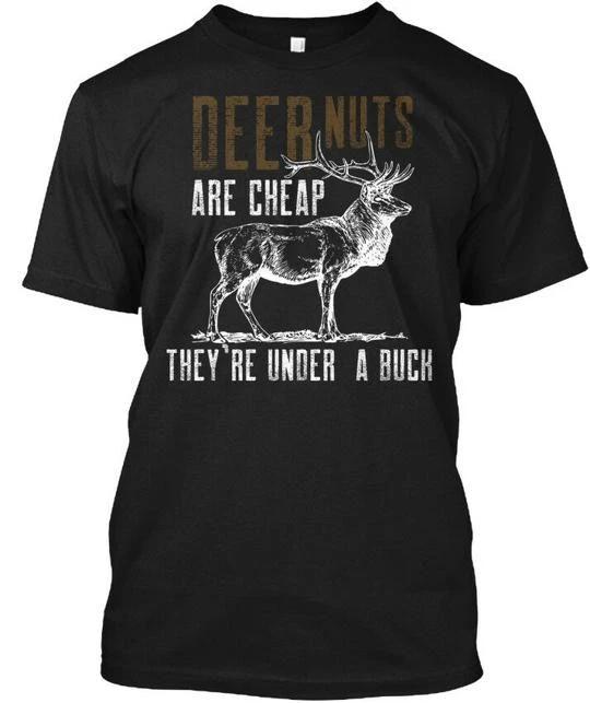 Hunting Nuts M 0016 Deer Are Cheap Theyre Under A T shirt Made in USA S to 5XL 4XL
