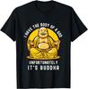Buddha Saying I Have the Body of a God Unfortunately Buddha T-Shirt