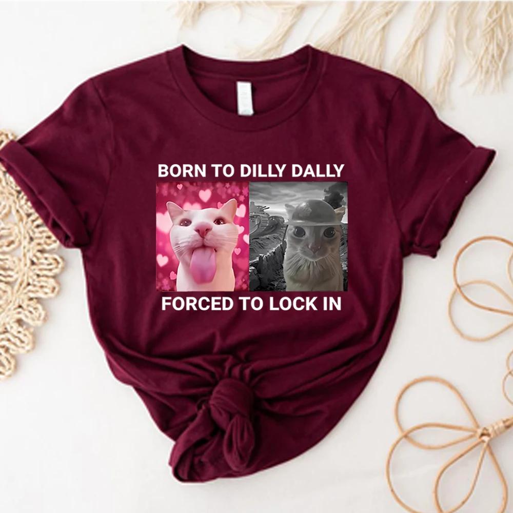 Born To Dilly Dally Forced To Lock In T-Shirt Funny Cat Tshirt Cute Cat Shirts Women Summer Casual Short Sleeves Tops